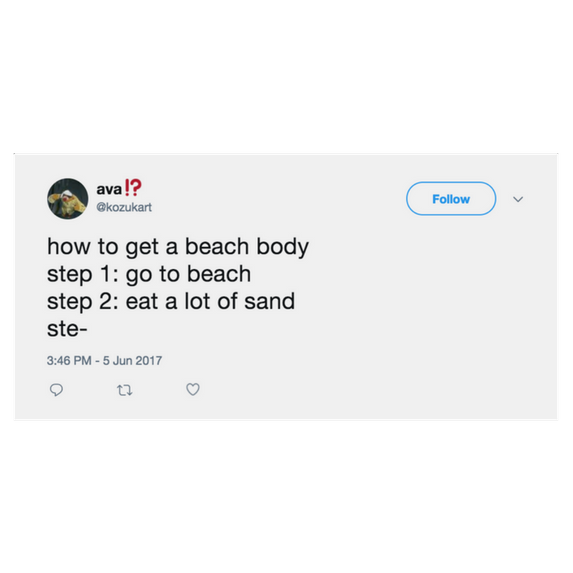 how to get a beach body: step 1 go to beach, step 2 eat a lot of sand, ste-