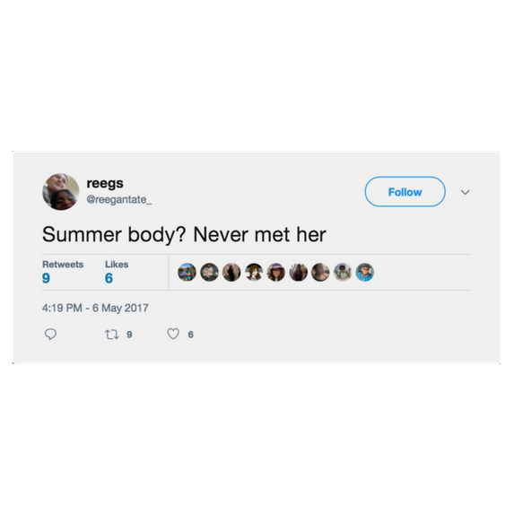 Summer body? Never met her.
